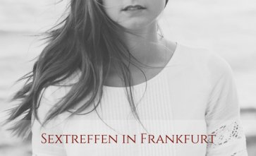 Sextreffen mit Frauen in Frankfurt